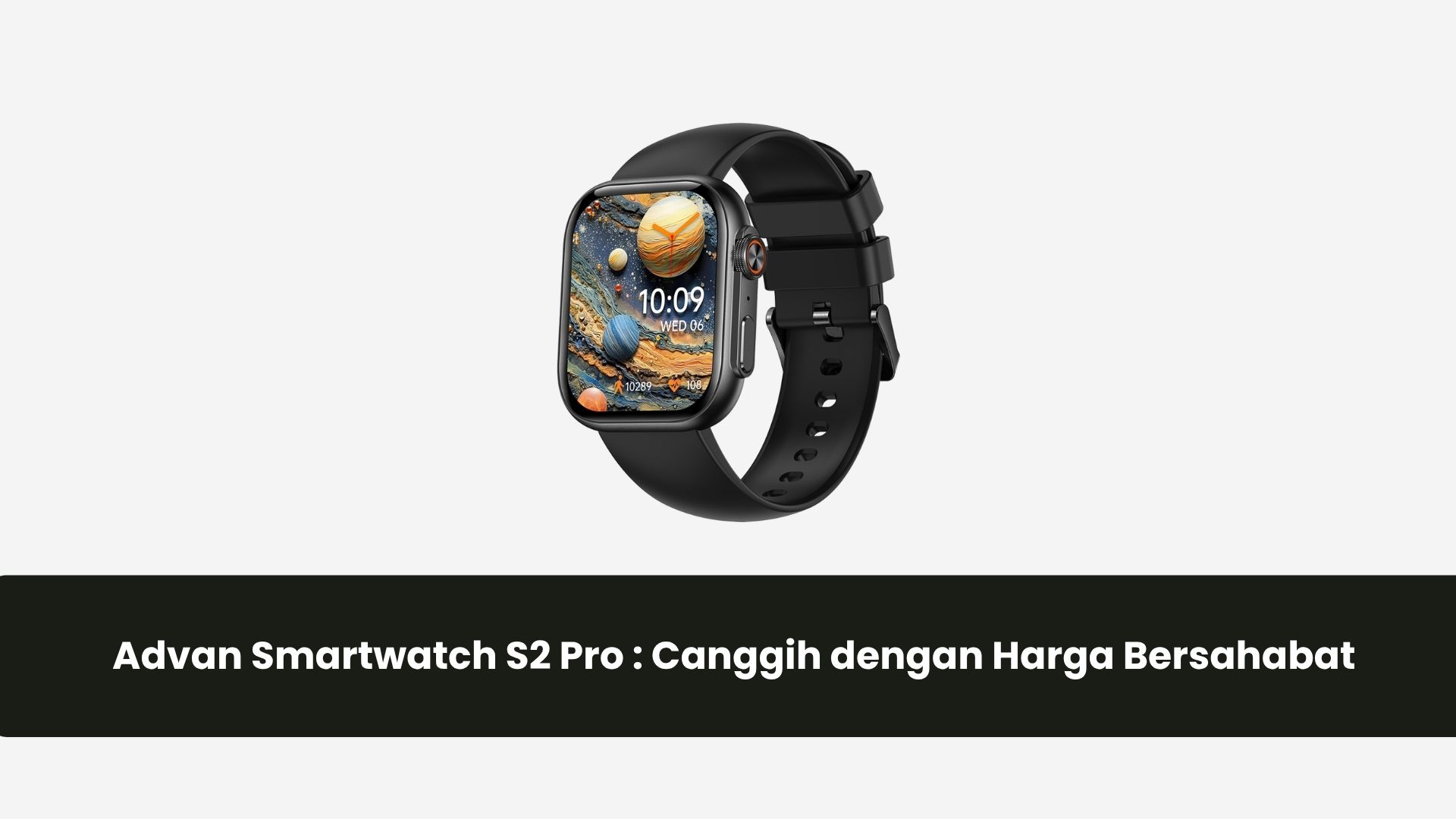 Advan Smartwatch S2 Pro : Canggih dengan Harga Bersahabat