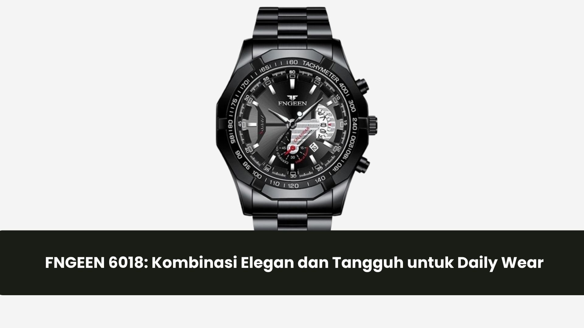 FNGEEN 6018: Kombinasi Elegan dan Tangguh untuk Daily Wear