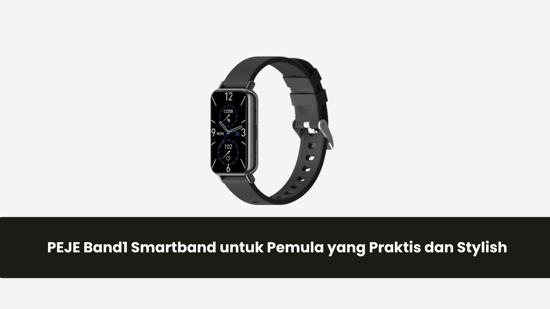 PEJE Band1 Smartband untuk Pemula yang Praktis dan Stylish