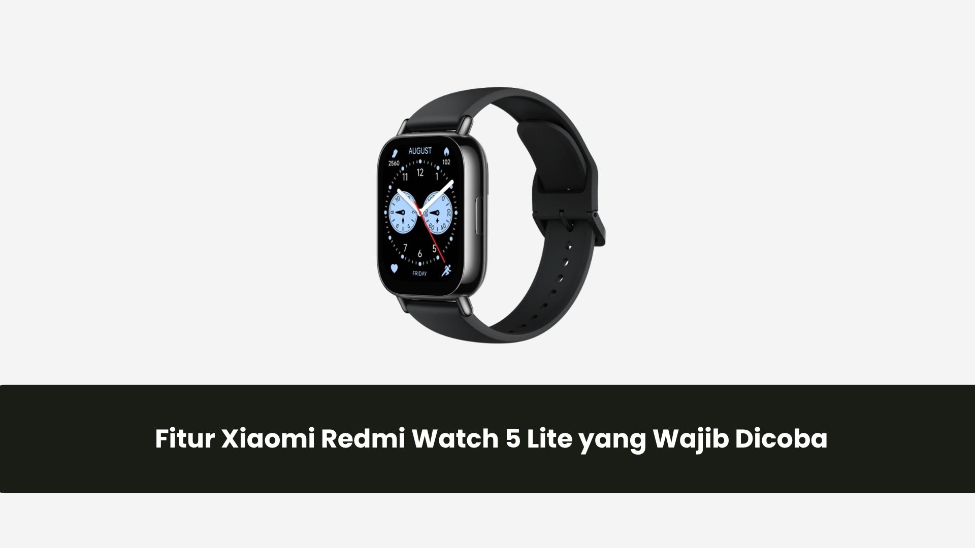 Fitur Xiaomi Redmi Watch 5 Lite yang Wajib Dicoba
