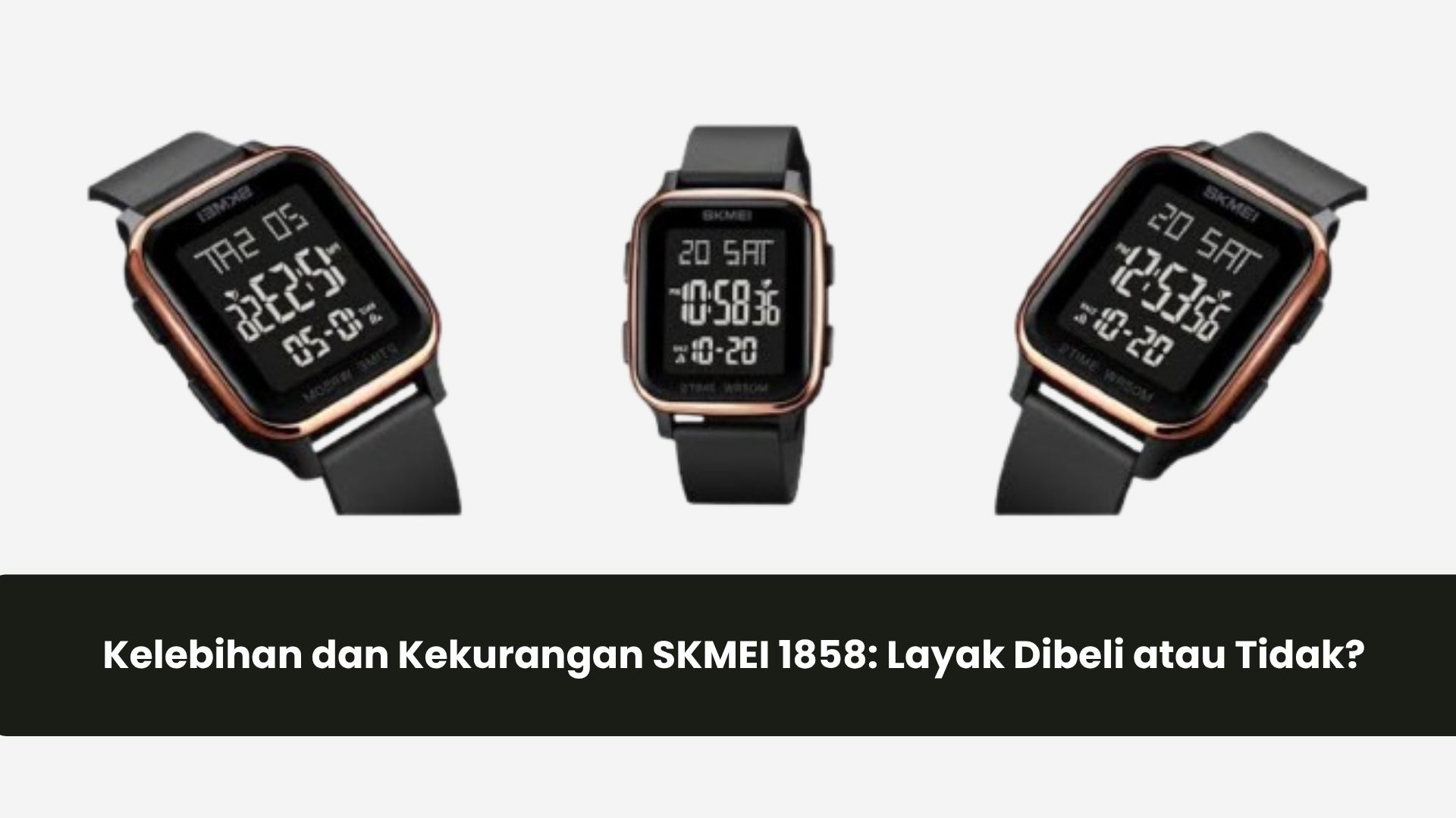 Kelebihan dan Kekurangan SKMEI 1858: Layak Dibeli atau Tidak?